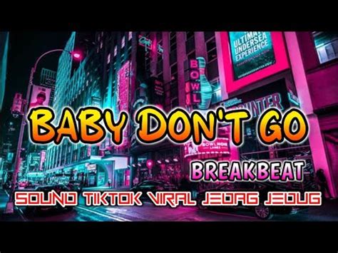 DJ Baby Don T Go BreakBeat Funkot Nonstop TikTok Viral 2022 Full Bass