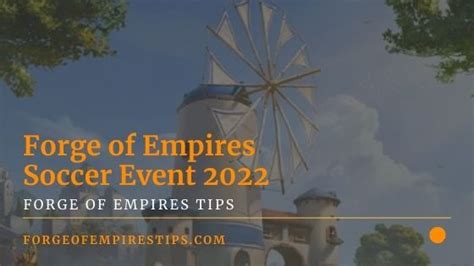 Forge Of Empires Soccer Event 2022 Event Guide Forge Of Empires Tips