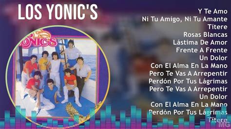 Los Yonic S 2024 MIX Grandes Exitos Y Te Amo Ni Tu Amigo Ni Tu