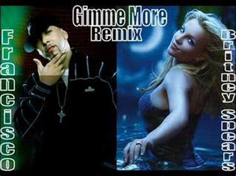 Gimme More Remix Britney Spears Feat Francisco Youtube