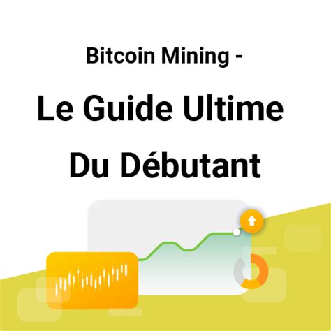 Bitcoin Mining Le guide ultime du débutant 2024 Forex Suggest