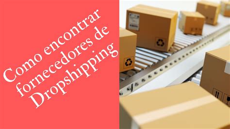 Fornecedores De Dropshipping Como Encontrar Bons Fornecedores Youtube