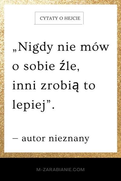 Najlepsze cytaty o hejcie Zbiór 210 cytatów Strona 2 z 8 m Zarabianie