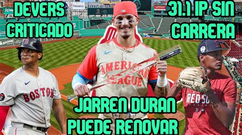 Jarren Duran Extensi N Devers Criticado Joya Domina Rafaela Y Abreu