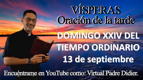 Vísperas Oración de la tarde Domingo XXIV tiempo ordinario Padre