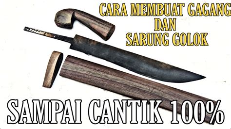 ASLI TERNYATA MUDAH BANGET CARA MEMBUAT GAGANG DAN SARUNG GOLOK YouTube