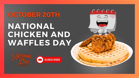 NATIONAL CHICKEN AND WAFFLES DAY October 20th National Day Calendar