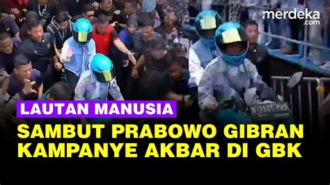 Gbk Bergetar Lautan Manusia Sambut Prabowo Gibran Kampanye Akbar Youtube