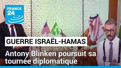 Guerre Isra L Hamas Attendu En Egypte Antony Blinken Poursuit Sa