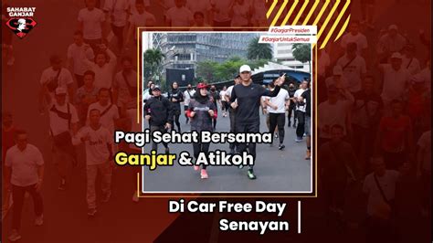 Pagi Sehat Bersama Ganjar Atikoh Di Car Free Day Senayan Youtube