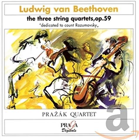 Ludwig Van Beethoven Prazak Quartet The Three String Quartets Op 59