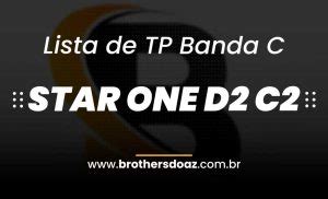 Lista De TPs Star One D2 C2 70w Banda C Atualizadas 2023