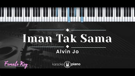 Iman Tak Sama Alvin Jo Karaoke Piano Female Key Youtube