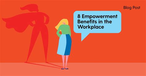 8 Empowerment Work Benefits Ways To Empower Employees