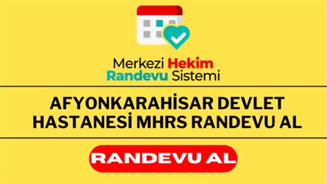 Afyonkarahisar Devlet Hastanesi Mhrs Randevu Al Onl Ne Hastane Randevu Al