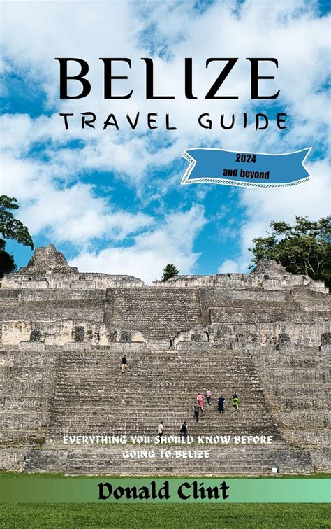 Belize Travel Guide 2024 Belize Beyond Borders A Tropical Expedition