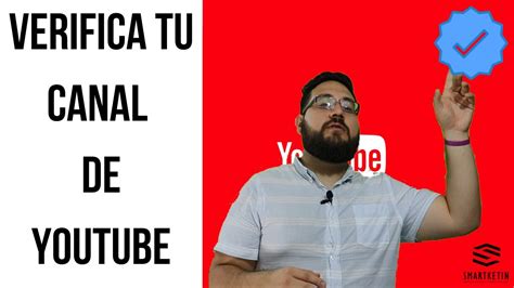 C Mo Verificar Tu Canal En Un Minuto Usando La Nueva Plataforma Youtube