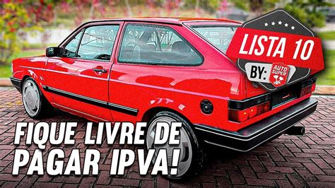 10 CARROS QUE NÃO PAGAM MAIS IPVA 2023 YouTube