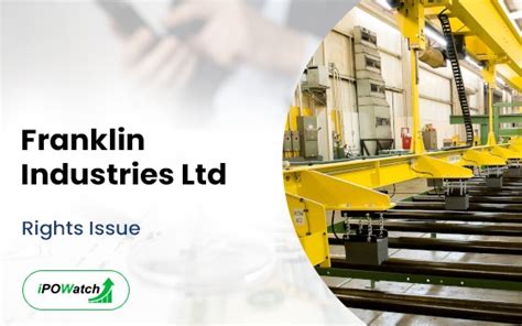 Franklin Industries Rights Issue Date Price Allotment Ratio