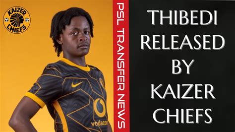 PSL Transfer News Kaizer Chiefs Release Given Thibedi YouTube