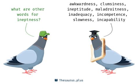 More 330 Ineptness Synonyms. Similar words for Ineptness.