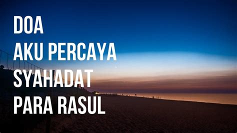 Teks Doa Aku Percaya Syahadat Para Rasul Youtube