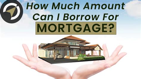 How Much Can You Borrow For A Mortgage Find Out Now