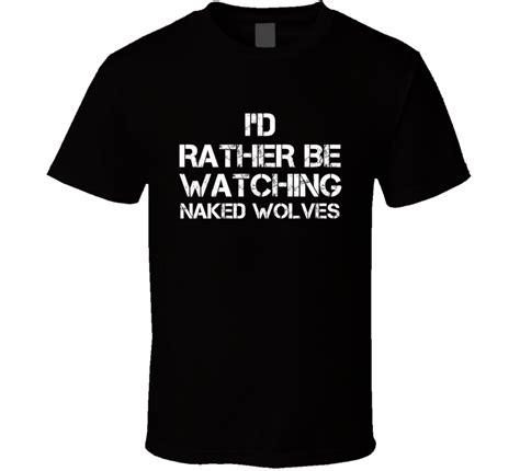 I D Rather Be Watching Naked Wolves