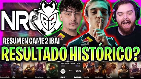 Ibai Castea El Resultado Hist Rico De Na Nrg Vs G Game Resumen