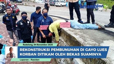 Video Polisi Rekonstruksi Kasus Suami Bunuh Mantan Istri Di Polres Gayo