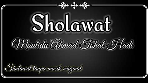 Sholawat Maulidu Ahmad Thohal Hadi Tulisan Arab Dan Latin Original