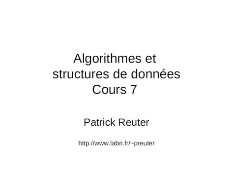 PPT Algorithmes et structures de données Cours 7 Patrick Reuter