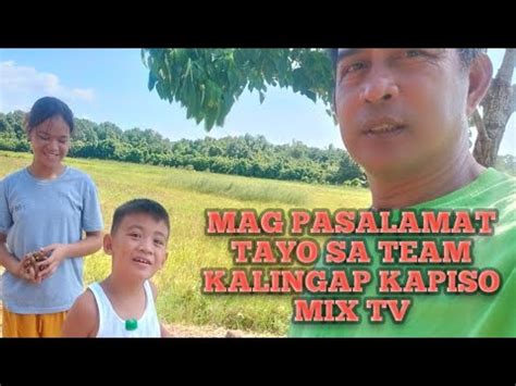 MAG PASALAMAT TAYO SA TEAM KALINGAP KAPISO MIX TV YouTube