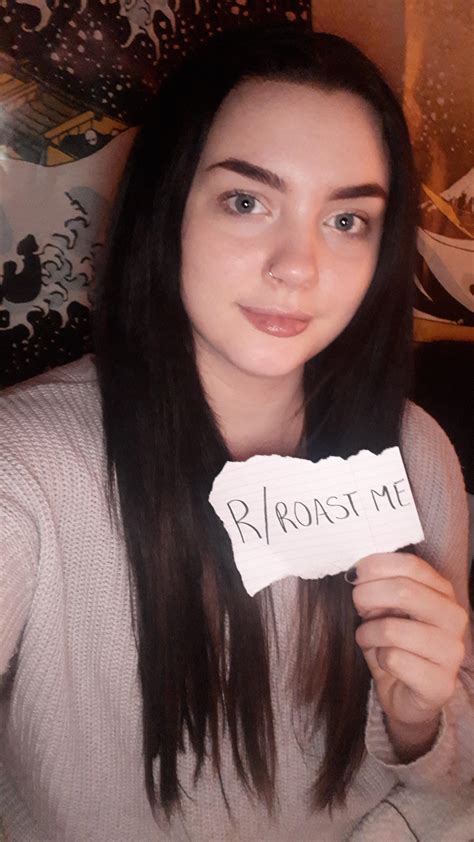 Roast The Shit Out Of Me Please Make Me Cry Rroastme