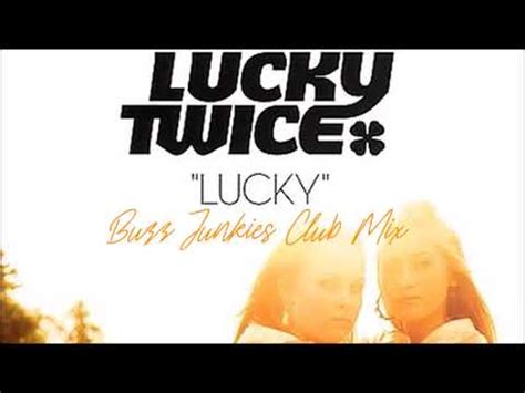 Lucky Twice Lucky Buzz Junkies Club Mix Youtube