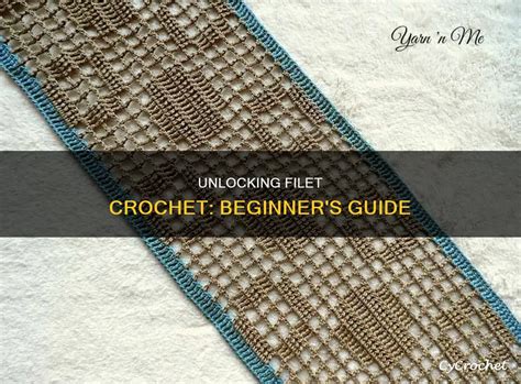 Unlocking Filet Crochet Beginner S Guide Cycrochet