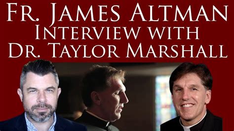 Fr. James Altman Interview with Dr. Taylor Marshall