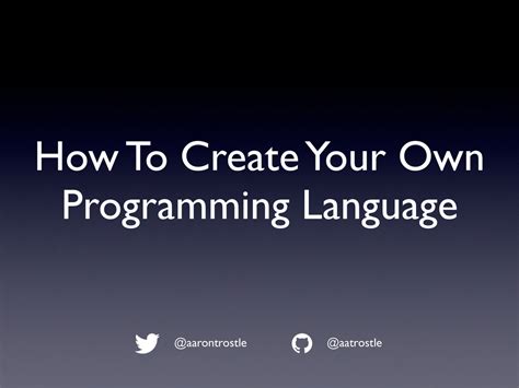 How To Create Your Own Programming Language Speaker Deck