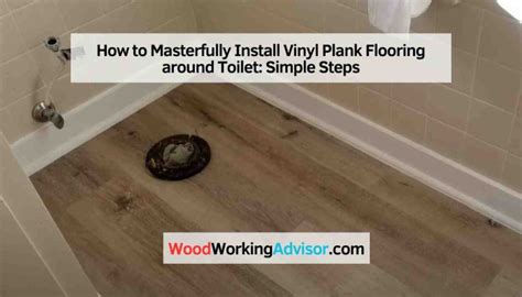 How To Masterfully Install Vinyl Plank Flooring Around Toilet Simple