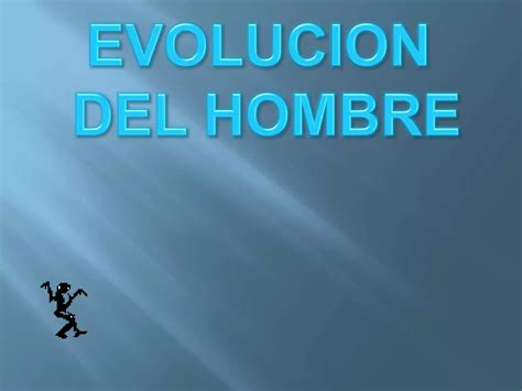 Evolucion Del Hombre Ppt Descarga Gratuita