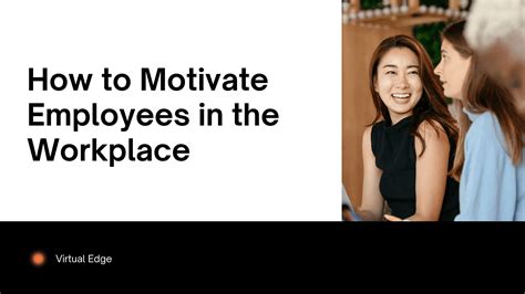 How To Motivate Employees In The Workplace Virtual Edge