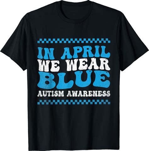 In April We Wear Blue Autism Awareness Month Autism Support T Shirt