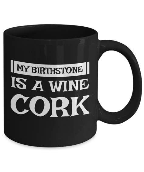 My Birthstone Is A Wine Cork Black Mug