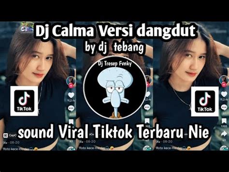 Dj Calma Versi Dangdut By Dj Tebang Sound Viral Tiktok Terbaru Yang