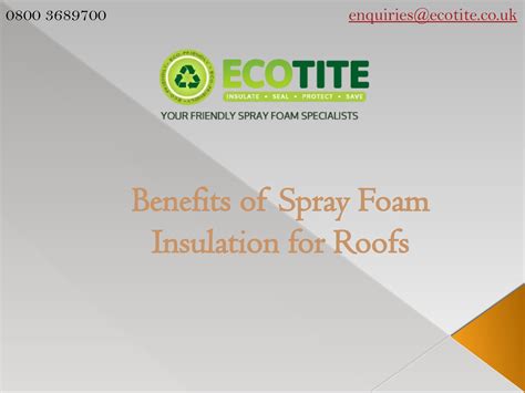 Benefits Of Spray Foam Insulation For Roofs By Ecotite01 Issuu