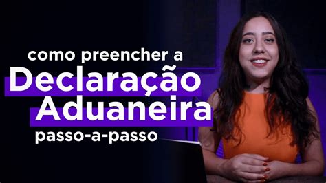 Declara O Aduaneira Tudo O Que Voc Precisa Saber Para Importar Do