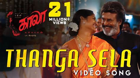 Thanga Sela - Video Song | Kaala (Tamil) | Rajinikanth | Pa Ranjith | Santhosh Narayanan ...