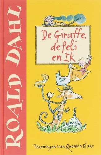 De Giraffe De Peli En Ik Dutch Edition By Quentin Blake Goodreads