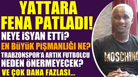 Yattara Fena Patlad En B Y K Pi Manl Ne Trabzonspor Art K