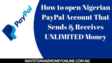 How To Open A PayPal Account In Nigeria That Sends And Receives Money